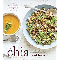 The Chia Cookbook: Inventive, Delicious Recipes Featuring Nature's Superfood The Chia Cookbook: Inventive, Delicious Recipes Featuring Nature's Superfood Paperback Kindle