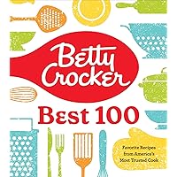 Betty Crocker Best 100: Favorite Recipes from America's Most Trusted Cook Betty Crocker Best 100: Favorite Recipes from America's Most Trusted Cook Hardcover Kindle