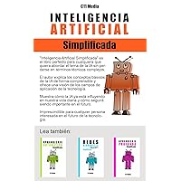 Inteligencia Artificial Simplificada: La Introducción Fácil de Entender a los Fundamentos, Conceptos y Aplicaciones de la IA (IA simplificada) (Spanish Edition) Inteligencia Artificial Simplificada: La Introducción Fácil de Entender a los Fundamentos, Conceptos y Aplicaciones de la IA (IA simplificada) (Spanish Edition) Kindle Paperback