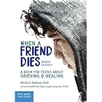 When a Friend Dies: A Book for Teens About Grieving & Healing