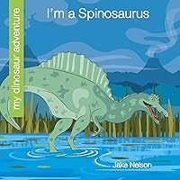 I'm a Spinosaurus (My Early Library: My Dinosaur Adventure) I'm a Spinosaurus (My Early Library: My Dinosaur Adventure) Kindle Library Binding Paperback