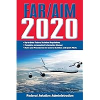 FAR/AIM 2020: Up-to-Date FAA Regulations / Aeronautical Information Manual (FAR/AIM Federal Aviation Regulations) FAR/AIM 2020: Up-to-Date FAA Regulations / Aeronautical Information Manual (FAR/AIM Federal Aviation Regulations) Kindle Paperback