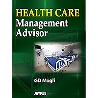 Health Care Management Advisor Health Care Management Advisor Kindle Paperback