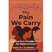 The Pain We Carry: Healing from Complex PTSD for People of Color (The Social Justice Handbook Series) The Pain We Carry: Healing from Complex PTSD for People of Color (The Social Justice Handbook Series) Paperback Audible Audiobook Kindle Audio CD
