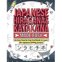 Japanese Hiragana and Katakana Made Easy: An Easy Step-By-Step Workbook to Learn the Japanese Writing System