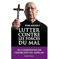 Lutter contre les forces du mal (French Edition) Lutter contre les forces du mal (French Edition) Kindle Paperback