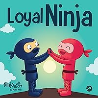 Loyal Ninja : A Children's Book About the Importance of Loyalty (Ninja Life Hacks 102) Loyal Ninja : A Children's Book About the Importance of Loyalty (Ninja Life Hacks 102) Kindle Paperback Hardcover