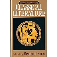 The Norton Book of Classical Literature The Norton Book of Classical Literature Hardcover Paperback