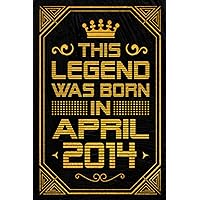 This Legend Was Born in April 2014: Blank lined Notebook / Journal / 9th Birthday Gift / Birthday Notebook Gift for Boys and Girls Born in April 2014 / 2014 Years Old Birthday Gift, 120 Pages, 6x9