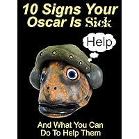10 Signs Your Oscar Is Sick: And What You Can Do To Help Them 10 Signs Your Oscar Is Sick: And What You Can Do To Help Them Kindle