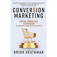 Conversion Marketing: Digital Marketing Techniques to Convert Leads Into Customers Conversion Marketing: Digital Marketing Techniques to Convert Leads Into Customers Audible Audiobook Kindle Hardcover Paperback Audio CD
