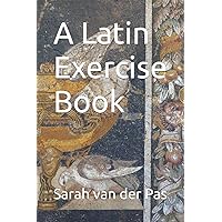 A Latin Exercise Book A Latin Exercise Book Paperback Kindle