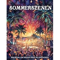 Sommerszenen Malbuch: Malvorlagen zur Entspannung & Stressabbau. Strand-Leben-Szenen, friedliche Ozeanlandschaften (German Edition)