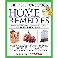 The Doctors Book of Home Remedies: Quick Fixes, Clever Techniques, and Uncommon Cures to Get You Feeling Better Fast The Doctors Book of Home Remedies: Quick Fixes, Clever Techniques, and Uncommon Cures to Get You Feeling Better Fast Paperback Kindle
