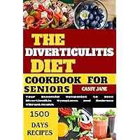 Diverticulitis Diet Cookbook For Seniors: A Comprehensive Guide to Managing Diverticulitis Symptoms and Promoting Digestive Health Diverticulitis Diet Cookbook For Seniors: A Comprehensive Guide to Managing Diverticulitis Symptoms and Promoting Digestive Health Paperback Kindle