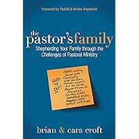 The Pastor's Family: Shepherding Your Family through the Challenges of Pastoral Ministry The Pastor's Family: Shepherding Your Family through the Challenges of Pastoral Ministry Paperback Audible Audiobook Kindle Audio CD