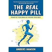 Real Happy Pill: Power Up Your Brain by Moving Your Body