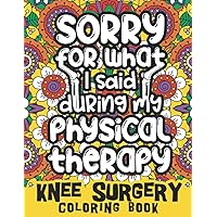 Knee Surgery coloring book: Knee Replacement Surgery Recovery, Funny Gift for Knee Surgery, Inspirational quotes and more