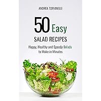 50 Easy Salad Recipes: Happy, Healthy and Speedy Salads to Make in Minutes 50 Easy Salad Recipes: Happy, Healthy and Speedy Salads to Make in Minutes Kindle Paperback