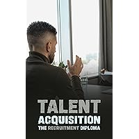 Mastering Talent Acquisition: The Recruitment Diploma: Equipping HR Professionals with Advanced Skills for Strategic Hiring