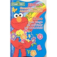 Elmo's Guessing Game About Colors / Elmo y su juego de adivinar los colores Elmo's Guessing Game About Colors / Elmo y su juego de adivinar los colores Board book