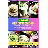 The Ninja Creami Vegan Cookbook: Make Your Own Creamy, Delicious, and Dairy-Free Frozen recipes with Your Ninja Creami The Ninja Creami Vegan Cookbook: Make Your Own Creamy, Delicious, and Dairy-Free Frozen recipes with Your Ninja Creami Paperback Kindle