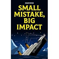 Small Mistake, Big Impact (Historical Books For Kids & Teens) Small Mistake, Big Impact (Historical Books For Kids & Teens) Kindle Paperback