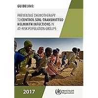Guideline: Preventive Chemotherapy to Control Soil-transmitted Helminth Infections in At-risk Population Groups
