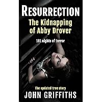 RESURRECTION: The Kidnapping of Abby Drover RESURRECTION: The Kidnapping of Abby Drover Kindle Paperback Audible Audiobook Hardcover