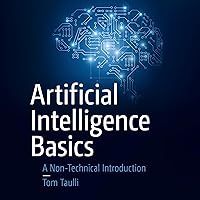 Artificial Intelligence Basics: A Non-Technical Introduction Artificial Intelligence Basics: A Non-Technical Introduction Paperback Kindle Audible Audiobook Audio CD