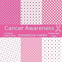 Pink Cancer Awareness Scrapbook Paper: 16 Pieces Double Sided Scrapbook Paper For Collage, Card making, Scrapbooking, Junk Journal, Creative Planner | ... scrapbook paper | premium scrapbooking paper.