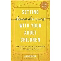 Setting Boundaries with Your Adult Children: Six Steps to Hope and Healing for Struggling Parents Setting Boundaries with Your Adult Children: Six Steps to Hope and Healing for Struggling Parents Paperback Kindle Audible Audiobook Audio CD
