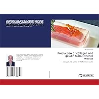 Production of collagen and gelatin from fisheries wastes: collagen and gelatin in the fisheries wastes