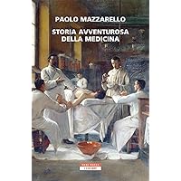 Storia avventurosa della medicina (Italian Edition) Storia avventurosa della medicina (Italian Edition) Kindle