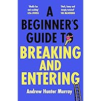 A Beginner's Guide to Breaking and Entering A Beginner's Guide to Breaking and Entering Hardcover