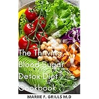 The Thriving, Blood Sugar Detox Diet Cookbook The Thriving, Blood Sugar Detox Diet Cookbook Kindle Paperback
