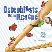 Osteoblasts to the Rescue: An Imaginative Journey Through the Skeletal System (Human Body Detectives) Osteoblasts to the Rescue: An Imaginative Journey Through the Skeletal System (Human Body Detectives) Paperback