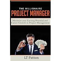 The Millionaire Project Manager: Maximize your Earning Potential and Career Growth in Project Management The Millionaire Project Manager: Maximize your Earning Potential and Career Growth in Project Management Paperback Kindle Audible Audiobook