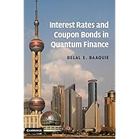 Interest Rates and Coupon Bonds in Quantum Finance Interest Rates and Coupon Bonds in Quantum Finance Hardcover