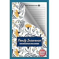 Family Insurance Information Organizer: Insurance Policy Tracker | Keep All Your Family Insurance Policies At One Place | Health, Life, Auto, Property Insurance & More! 100 Pages