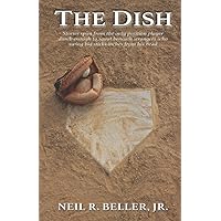 The Dish: Stories spun from the only position player dumb enough to squat beneath strangers who swing big sticks inches from his head The Dish: Stories spun from the only position player dumb enough to squat beneath strangers who swing big sticks inches from his head Paperback Kindle