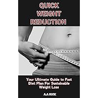 Quick weight reduction : Your Ultimate Guide to Fast Diet Plan For Sustainable Weight Loss