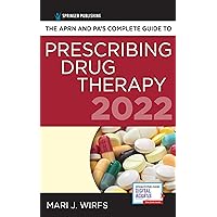 The APRN and PA’s Complete Guide to Prescribing Drug Therapy 2022 5th Edition – Comprehensive Drug Guide, Drug Reference Book 2022