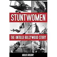 Stuntwomen: The Untold Hollywood Story (Screen Classics) Stuntwomen: The Untold Hollywood Story (Screen Classics) Paperback Kindle Audible Audiobook Hardcover Audio CD