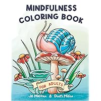Mindfulness Coloring Book for Adults: Gorgeous Coloring Animal, Plants and Zen Designs