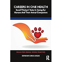 Careers in One Health (Skills for Social Work Practice) Careers in One Health (Skills for Social Work Practice) Paperback Kindle Hardcover