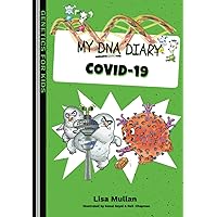 My DNA Diary: Covid-19 (Genetics for Kids Series)