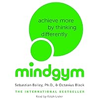 Mind Gym: Achieve More by Thinking Differently Mind Gym: Achieve More by Thinking Differently Audible Audiobook Paperback Kindle Hardcover Audio CD