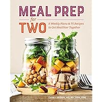 Meal Prep for Two: 8 Weekly Plans & 75 Recipes to Get Healthier Together Meal Prep for Two: 8 Weekly Plans & 75 Recipes to Get Healthier Together Paperback Kindle