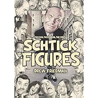 Schtick Figures: The Cool, the Comical, the Crazy Schtick Figures: The Cool, the Comical, the Crazy Hardcover Kindle
